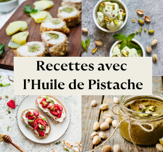 Idées recettes avec l'huile de Pistache