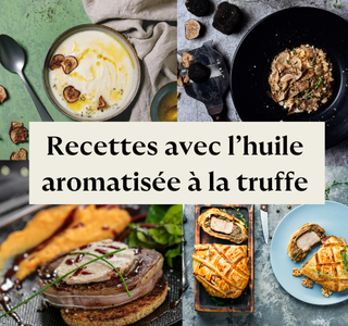 Idées recettes avec l'huile de Pépin de Raisin aromatisée à la Truffe
